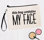 This bag contains my face -cosmetic bag