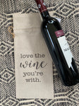 Love the Wine your with - Wine Bag